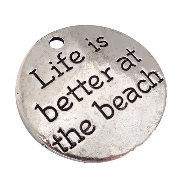 Cast Metal Charm Word 'Life Is Better At the Beach' Round 25mm (1) Antique Silver