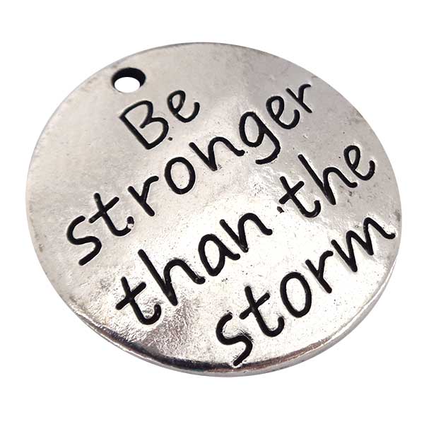 Cast Metal Charm Word 'be stronger than the strom' Round 24mm (1) Antique Silver
