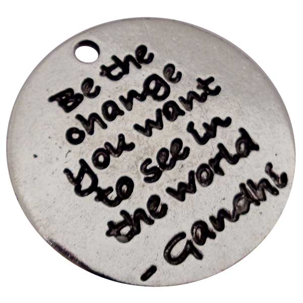 Cast Metal Charm Word 'Be The Change...' Round 23mm (1) Antique Silver