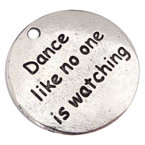 Cast Metal Charm Word 'Dance Like No One Is Watching' Round 25mm (1) Antique Silver